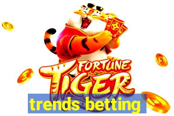 trends betting